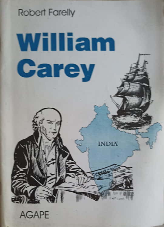 William Carey 1761-1834. Schita Biografica