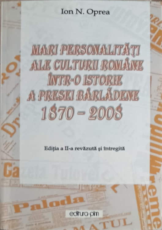 Mari Personalitati Ale Culturii Romane Intr-o Istorie A Presei Barladene 1970-2008