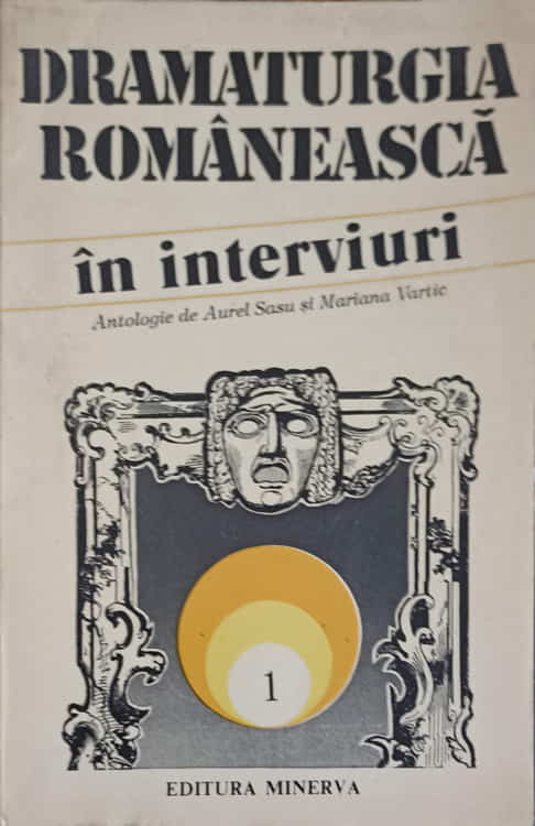 Dramaturgia Romaneasca In Interviuri. O Istorie Autobiografica Vol.1 A-c