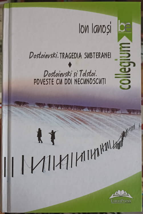 Dostoievski: Tragedia Subteranei; Dostoievski Si Tolstoi: Poveste Cu Doi Necunoscuti