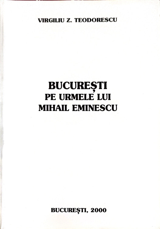 Vezi detalii pentru Bucuresti, Pe Urmele Lui Mihail Eminescu