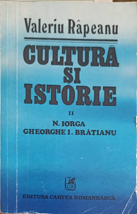 Cultura Si Istorie Vol.2 N. Iorga, Gheorghe I. Bratianu