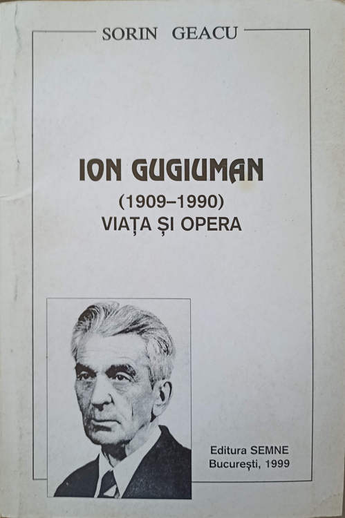 Vezi detalii pentru Ion Gugiuman (1909-1990). Viata Si Opera