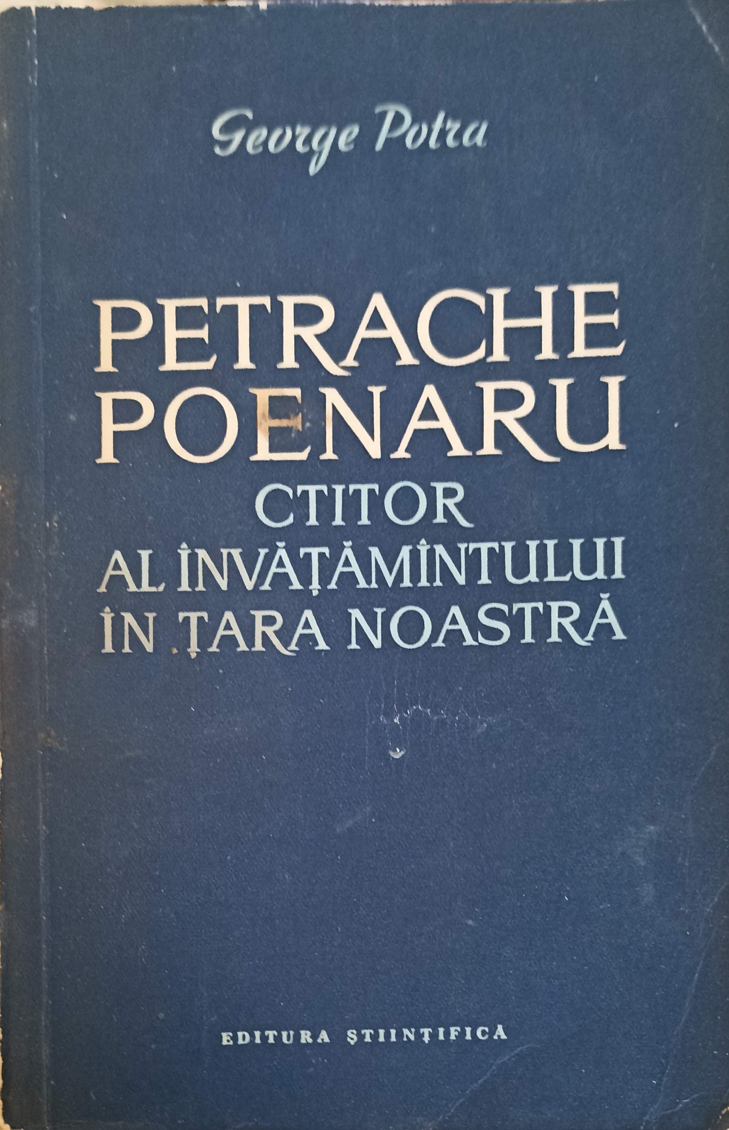 Petrache Poenaru - Ctitor Al Invatamantului In Tara Noastra