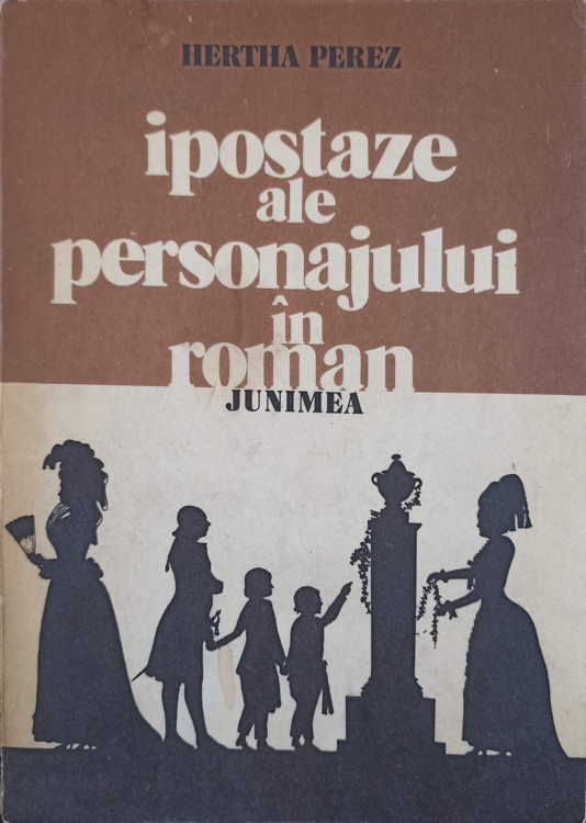 Ipostaze Ale Personajului In Roman (cu Dedicatia Autorului Catre Pictorul Val Gheorghiu)