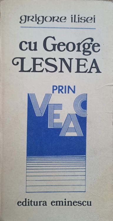 Cu George Lesnea Prin Veac (cu Dubla Dedicatie: A Autorului Si A Lui George Lesnea Catre Pictorul Val Gheorghiu)