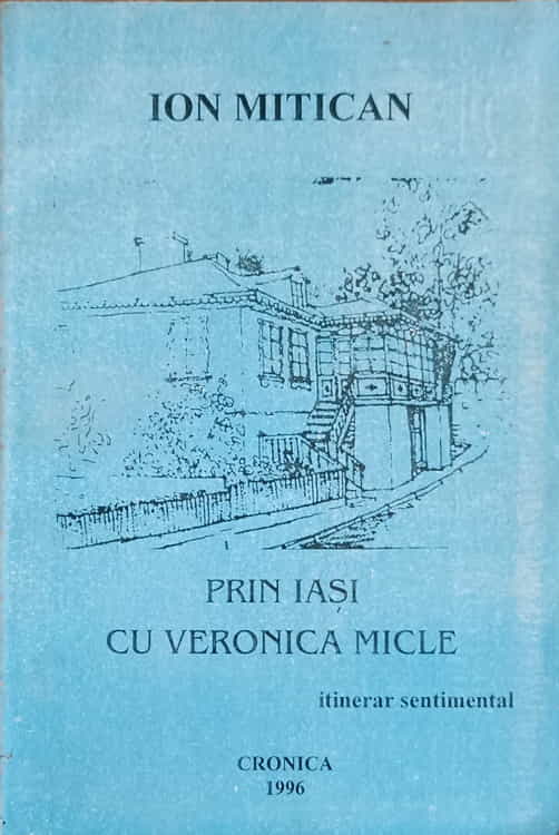 Vezi detalii pentru Prin Iasi Cu Veronica Micle. Itinerar Sentimental