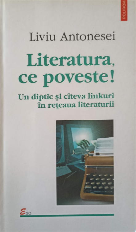 Literatura, Ce Poveste! Un Diptic Si Cateva Linkuri In Reteaua Literaturii