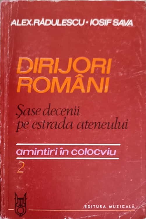 Vezi detalii pentru Dirijori Romani. Sase Decenii Pe Estrada Ateneului. Amintiri In Colocviu Vol.2