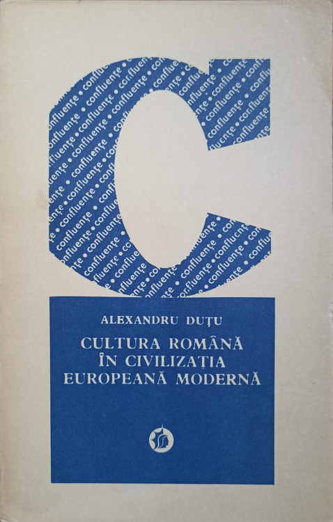 Vezi detalii pentru Cultura Romana In Civilizatia Europeana Moderna