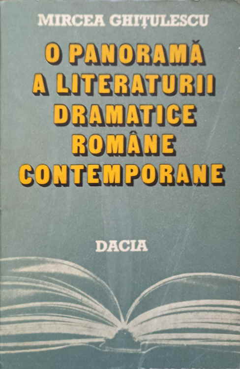 Vezi detalii pentru O Panorama A Literaturii Dramatice Romane Contemporane