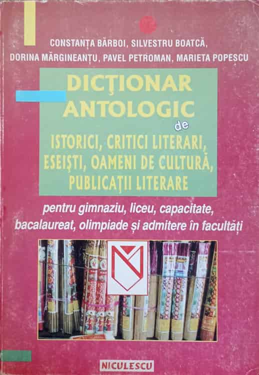 Dictionar Antologic De Istorici, Critici Literari, Eseisti, Oameni De Cultura, Publicatii Literare