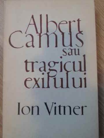 Albert Camus Sau Tragicul Exilului