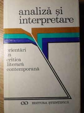 Analiza Si Interpretare. Orientari In Critica Literara Contemporana