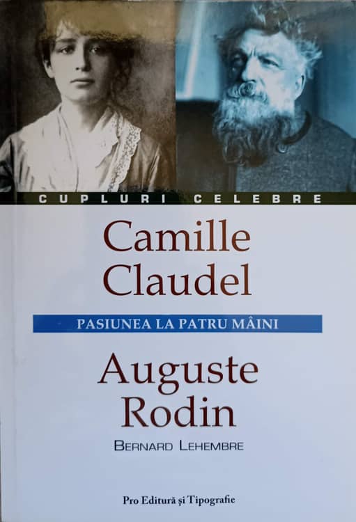 Camille Claudel, Auguste Rodin, Pasiunea La Patru Paini