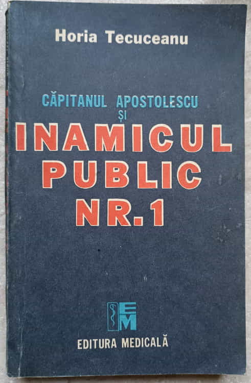 Capitanul Apostolescu Si Inamicul Public Nr.1