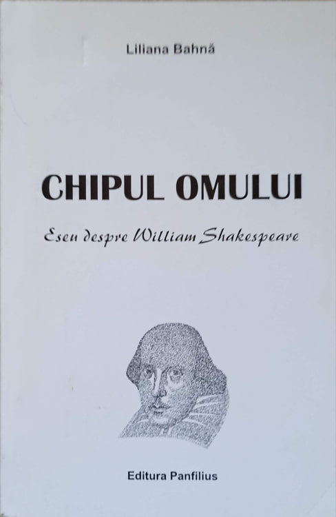 Vezi detalii pentru Chipul Omului. Eseu Despre William Shakespeare