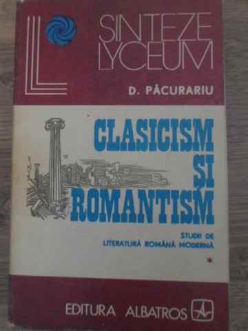 Clasicism Si Romantism Studii De Literatura Romana Moderna Vol.1