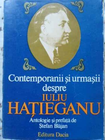 Contemporanii Si Urmasii Despre Iuliu Hatieganu