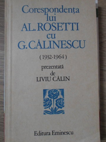 Vezi detalii pentru Corespondenta Lui Al. Rosetti Cu G. Calinescu (1932-1964)