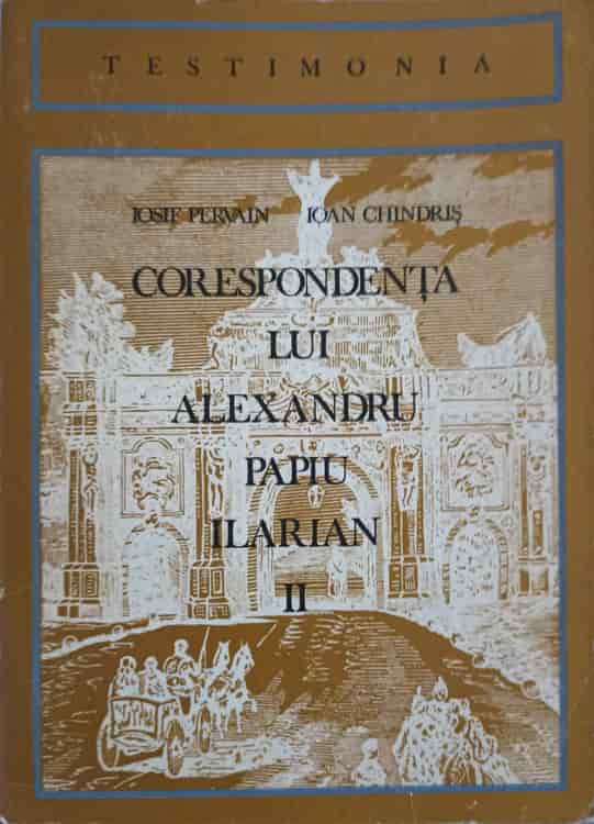 Corespondenta Lui Alexandru Papiu Ilarian Vol.2