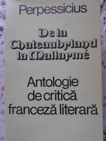 Vezi detalii pentru De La Chateaubriand La Mallarme. Antologie De Critica Franceza Literara