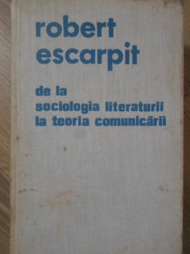 Vezi detalii pentru De La Sociologia Literaturii La Teoria Comunicarii