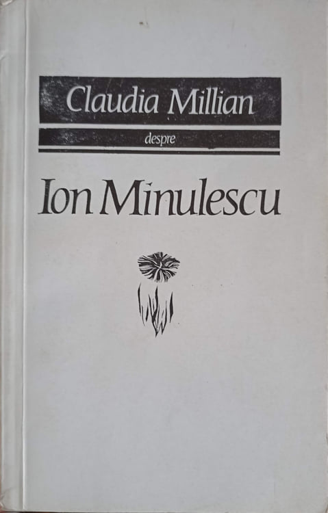 Vezi detalii pentru Claudia Millian Despre Ion Minulescu