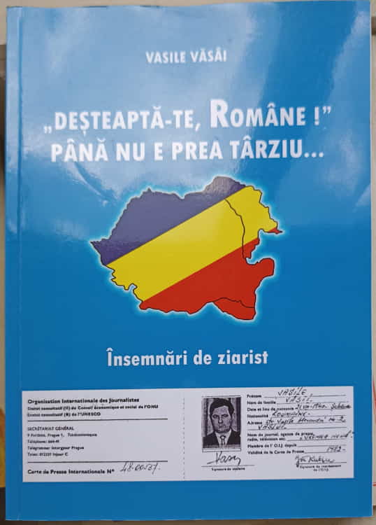 Vezi detalii pentru Desteapta-te Romane! Pana Nu E Prea Tarziu. Insemnari De Ziarist