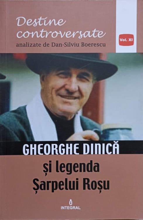 Destine Controversate. Gheorghe Dinica Si Legenda Sarpelui Rosu