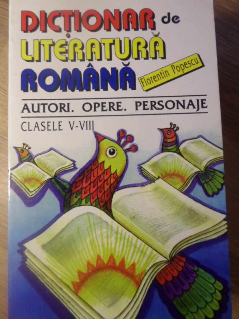 Dictionar De Literatura Romana. Autori, Opere, Personaje. Clasele V-viii