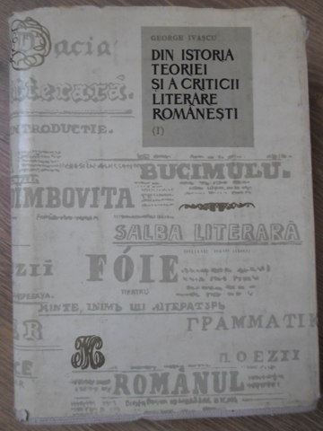 Din Istoria Teoriei Si A Criticii Literare Romanesti Vol.1 1812-1866