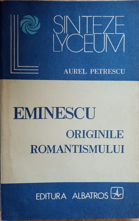 Vezi detalii pentru Eminescu Originile Romantismului