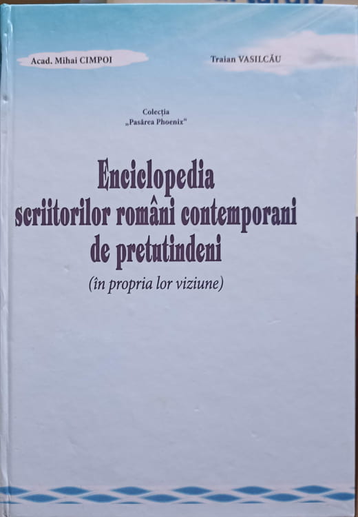 Enciclopedia Scriitorilor Romani Contemporani De Pretutindeni (in Propria Lor Viziune)