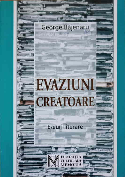 Vezi detalii pentru Evaziuni Creatoare. Eseuri Literare