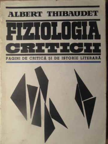 Fiziologia Criticii. Pagini De Critica Si De Istorie Literara