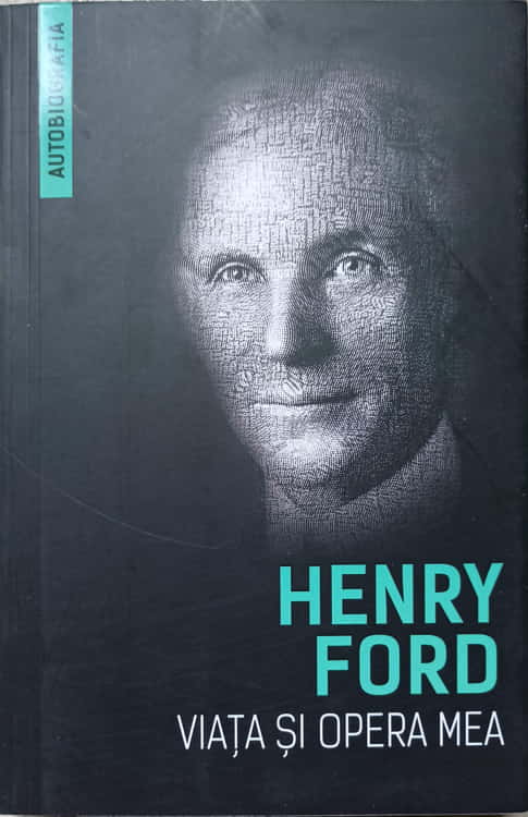 Vezi detalii pentru Henry Ford. Viata Si Opera Mea