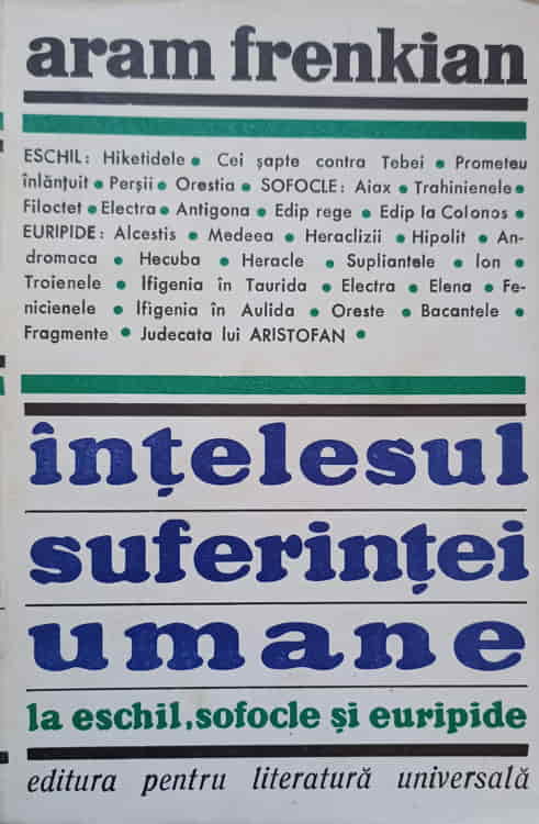 Vezi detalii pentru Intelesul Suferintei Umane La Eschil, Sofocle Si Euripide