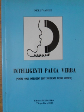 Intelligenti Pauca Berba (pentru Omul Inteligent Sunt Suficiente Putine Cuvinte)