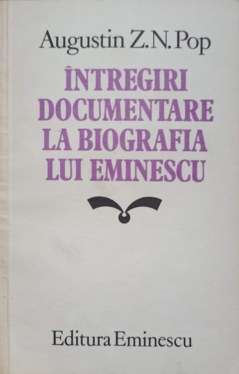 Vezi detalii pentru Intregiri Documentare La Biografia Lui Eminescu