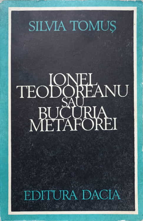 Vezi detalii pentru Ionel Teodoreanu Sau Bucuria Metaforei