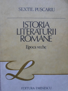 Istoria Literaturii Romane. Epoca Veche