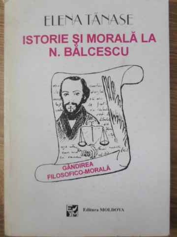 Vezi detalii pentru Istorie Si Morala La N. Balcescu