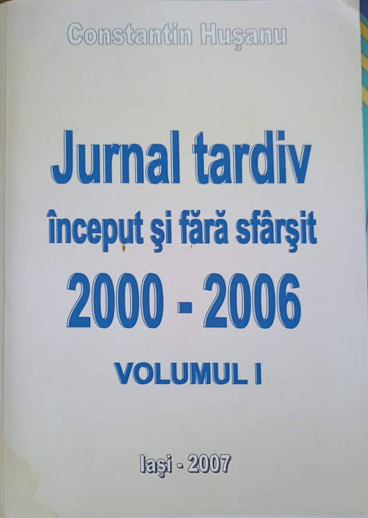 Jurnal Tardiv Inceput Si Fara Sfarsit 2000-2006 Vol.1