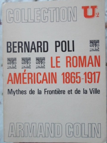 Le Roman American 1865-1917. Mythes De La Frontiere Et De La Ville