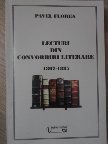 Lecturi Din Convorbiri Literare 1867-1885 (cu Dedicatie Catre Pictorul Dan Hatmanu)