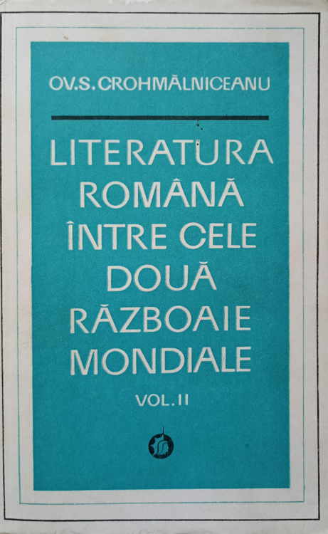 Literatura Romana Intre Cele Doua Razboaie Mondiale Vol.ii