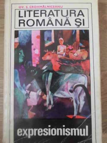 Vezi detalii pentru Literatura Romana Si Expresionismul