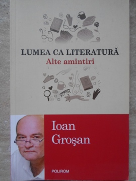 Lumea Ca Literatura. Alte Amintiri