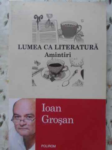 Lumea Ca Literatura. Amintiri